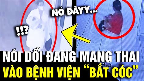 Nói dối mình ĐANG MANG THAI người phụ nữ lẻn vào bệnh viện BẮT CÓC