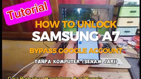 Cara Bypass Hapus Akun Samsung A Lupa Akun Google Tanpa Pc Laptop