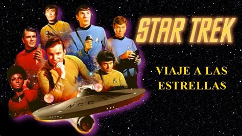 Viaje A Las Estrellas Star Trek Antes Y Despues Youtube