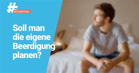 Eigene Beerdigung Planen Das Sollten Sie Beachten