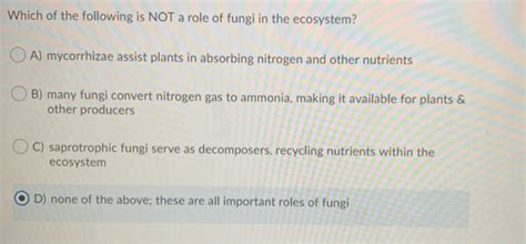 Solved Which of the following is NOT a role of fungi in the | Chegg.com 