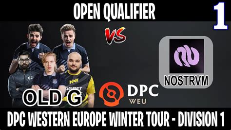 Old G Vs NOSTRVM Game 1 Bo3 Open Qualifier DPC WEU Winter Tour 2022