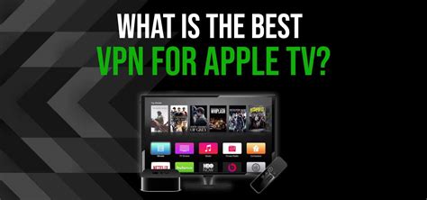 What Is The Best VPN For Apple TV In 2020 VPNveteran