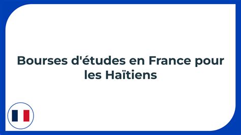 21 bourses d études en France pour les Haïtiens en 2024