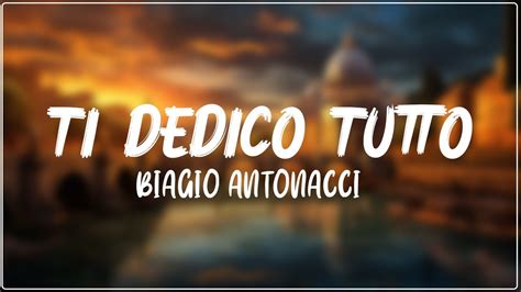 Biagio Antonacci Ti Dedico Tutto Testo Lyrics Mix Ai Se Eu Te Pego