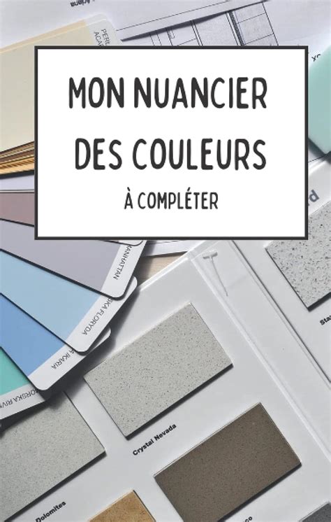 Mon Nuancier Des Couleurs Compl Ter Charte Des Couleurs Remplir