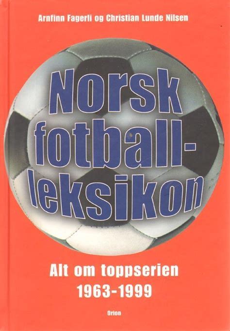 Norsk Fotball Leksikon Alt Om Toppserien Player A Z Norway