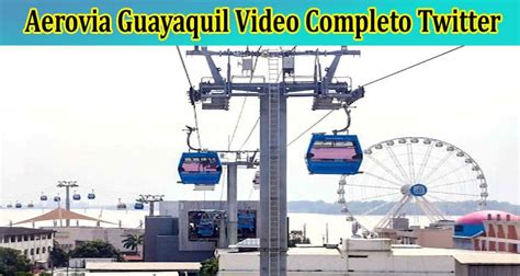 Aerovia Guayaquil Video Completo Twitter Check What Is In The Video En