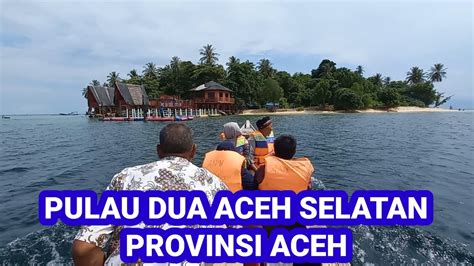 Menuju Wisata Pulau Dua Aceh Selatan Provinsi Aceh Youtube