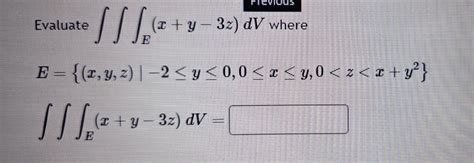 Solved Evaluate ∭e X Y−3z Dv Where E { X Y Z ∣−2≤y≤0 0≤x≤y 0