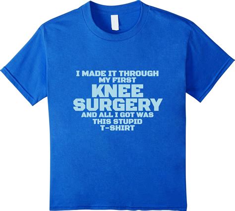 First Knee Surgery Get Well Soon Recovery T Gag T Shirt Clothing Shoes And Jewelry