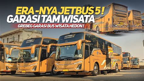 ERA JETBUS 5 MULAI MENDOMINASI TAM WISATAGREBEG GARASI BUS PARIWISATA