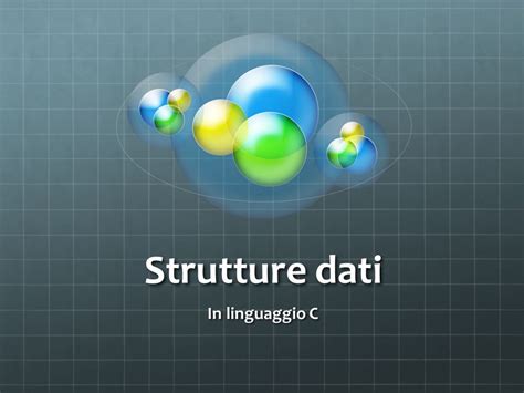 Strutture Dati In Linguaggio C Strutture Spesso Gli Algoritmi Lavorano