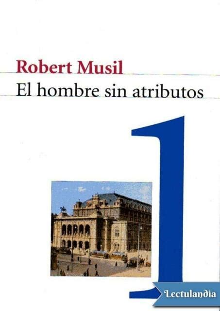 El Hombre Sin Atributos Robert Musil Alianza Literaria UDocz