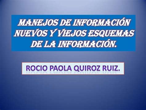 Manejos De Informacion Viejos Y Nuevos Esquemas PPT