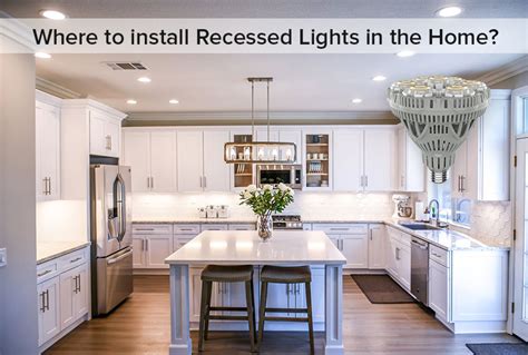 Home Improvement Guide: Where To Install Recessed Lights In The Home