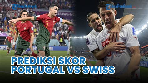 Prediksi Skor Portugal Vs Swiss Head To Head Line Up Dan Profil