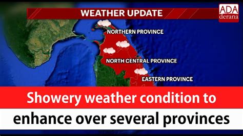 Showery Weather Condition To Enhance Over Several Provinces English