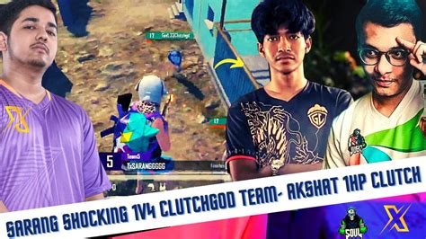 Sarang 1v4 Clutchgod Team 🔥 Soul Akshat 1hp Clutch Youtube