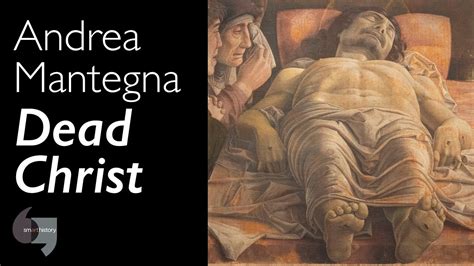 Andrea Mantegna Lamentation Over The Dead Christ C Youtube