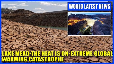 Lake Mead The Heat Is On Extreme Heatwaves Global Warming