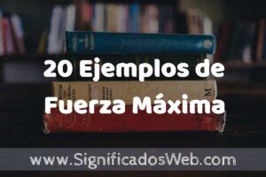 20 Ejemplos de Fuerza Máxima Tipos Definición y Análisis