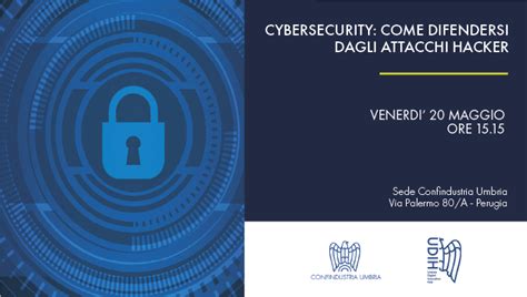 Cybersecurity Come Difendersi Dagli Attacchi Hacker Confindustria Umbria