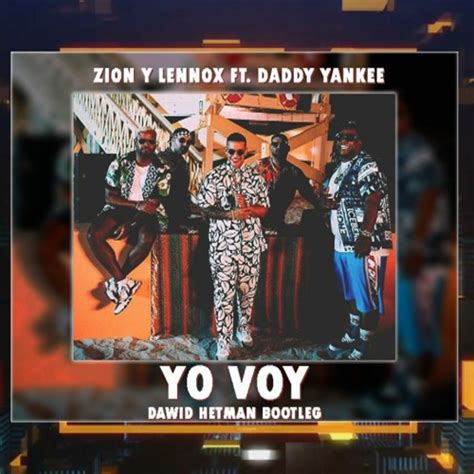 Stream Zion Y Lennox Ft Daddy Yankee Yo Voy Dawid Hetman Bootleg