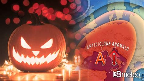 Meteo Halloween E Ponte Di Ognissanti Ecco Come Finir Ottobre E