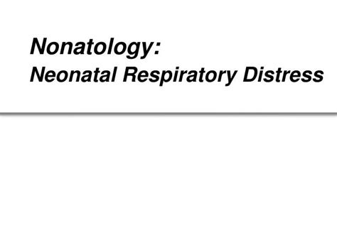 Ppt Nonatology Neonatal Respiratory Distress Powerpoint Presentation