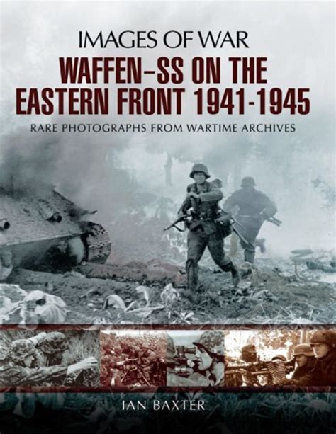 Baxter I Waffen Ss On The Eastern Front Rare Photographs