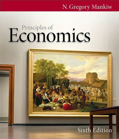 Principles Of Economics Edition 6 By N Gregory Mankiw