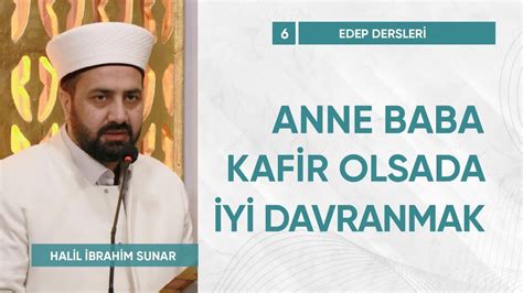 Anne Baba Kafir Olsada Yi Davranmak Edep Dersleri Halil Brahim