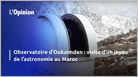 Observatoire DOukaimden Visite Dun Joyau De Lastronomie Au Maroc