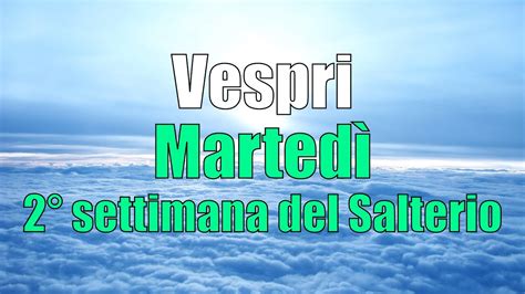 Preghiera dei Vespri MARTEDÌ 7 GENNAIO 2 Settimana del Salterio YouTube