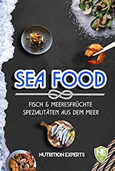 Fisch Und Meeresfr Chte Spezialit Ten Aus Dem Meer Kochbuch Mit