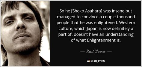 Brad Warner quote: So he [Shoko Asahara] was insane but managed to convince...