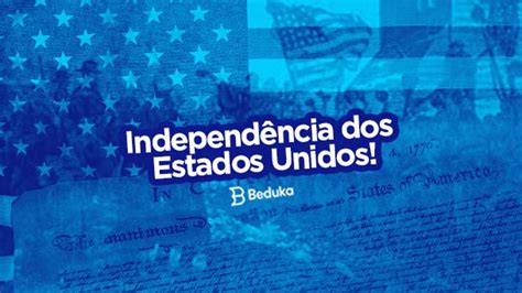 Como Foi A Independência Dos Estados Unidos Da América