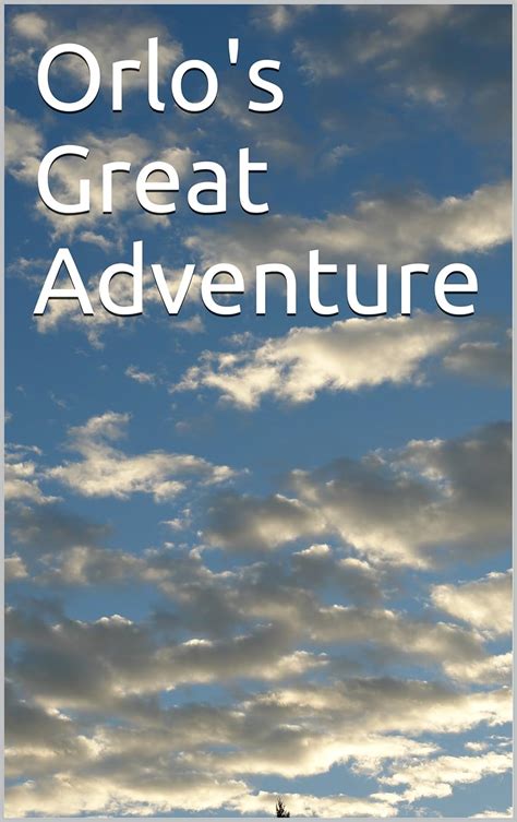 Orlos Great Adventure The Orlo Stories Book 1 Ebook Oneill Kevin