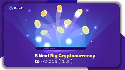 5 Next Big Cryptocurrency To Explode 2023 Robofi