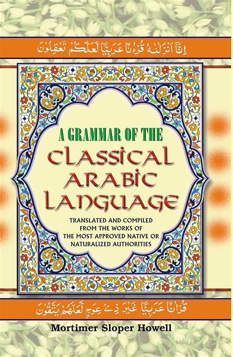 A Grammar of the Classical Arabic Language : Translated and Compiled ...