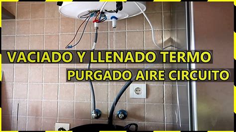 C Mo Vaciar Un Termo El Ctrico Llenar Y Purgar El Aire Del Circuito