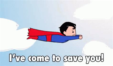 Ive Come To Save You Superman Save Discover Share GIFs Meme