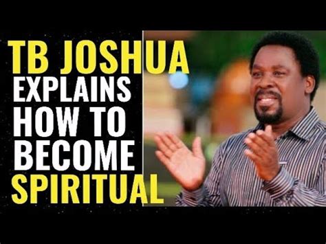 TB JOSHUA EXPLAINS HOW TO BECOME SPIRITUAL Tbjoshua