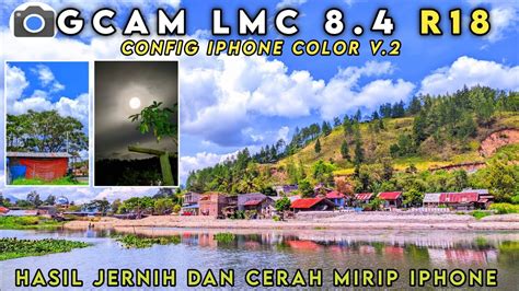 Special Config Hasil Jernih Cerah Gcam Lmc Config Iphone Color