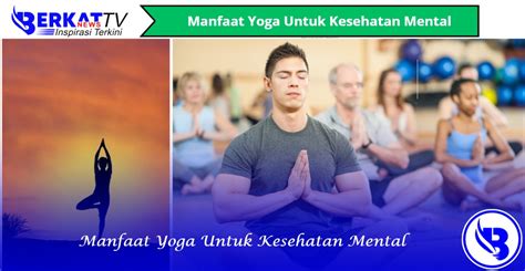 Manfaat Yoga Untuk Kesehatan Mental Berkatnews TV