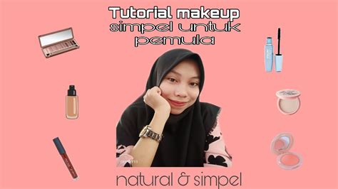 Make Up Tutorial Untuk Pemula Simple And Natural Youtube