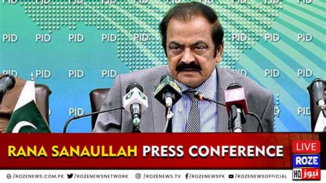 Live Rana Sanaullah Press Conference Roze News Youtube