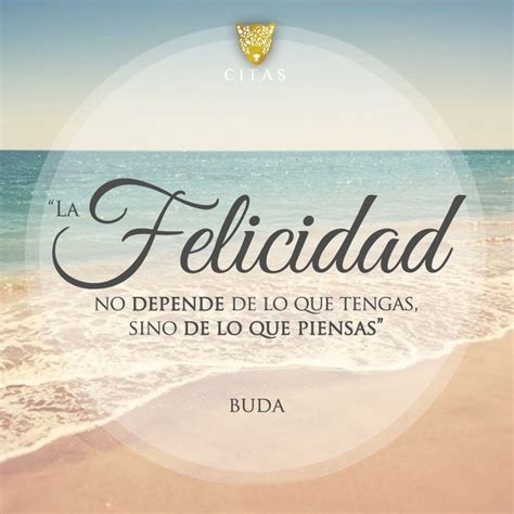 Frases Sabias Felicidad Gratitud Detén la búsqueda Tú ya eres feliz