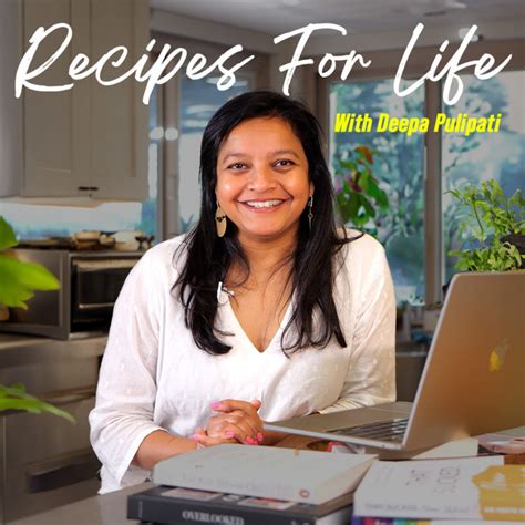 Recipes For Life With Deepa Pulipati Podcast On Spotify